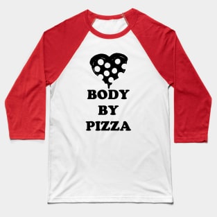 Body By Pizza Baseball T-Shirt